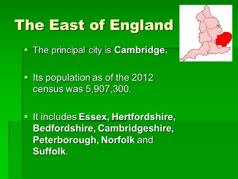 The East of England The principal city is Cambridge.  Its population as of